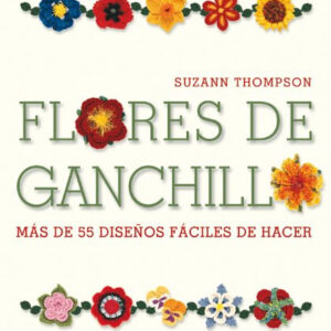 DRAC Flores de Ganchillo mas de 55 diseños fáciles de hacer