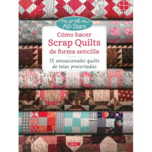 DRAC Cómo hacer Scap Quilts de forma sencilla 15 sensacionales quilts de telas precortadas